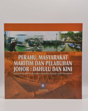 Perahu, Masyarakat Maritim Dan Pelabuhan Johor: Dahulu Dan Kini