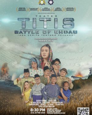 Teater Titis “Battle Of Endau” 23 Februari 2024 (Jumaat)